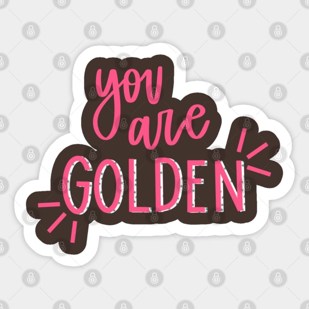 You are Golden Sticker by goodnessgracedesign